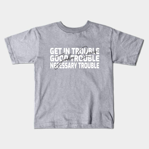 Get in Trouble Good Trouble Necessary Trouble T-shirt Kids T-Shirt by BaronBoutiquesStore